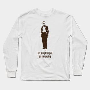 Get Busy Living or get Busy Dying (Brown) Long Sleeve T-Shirt